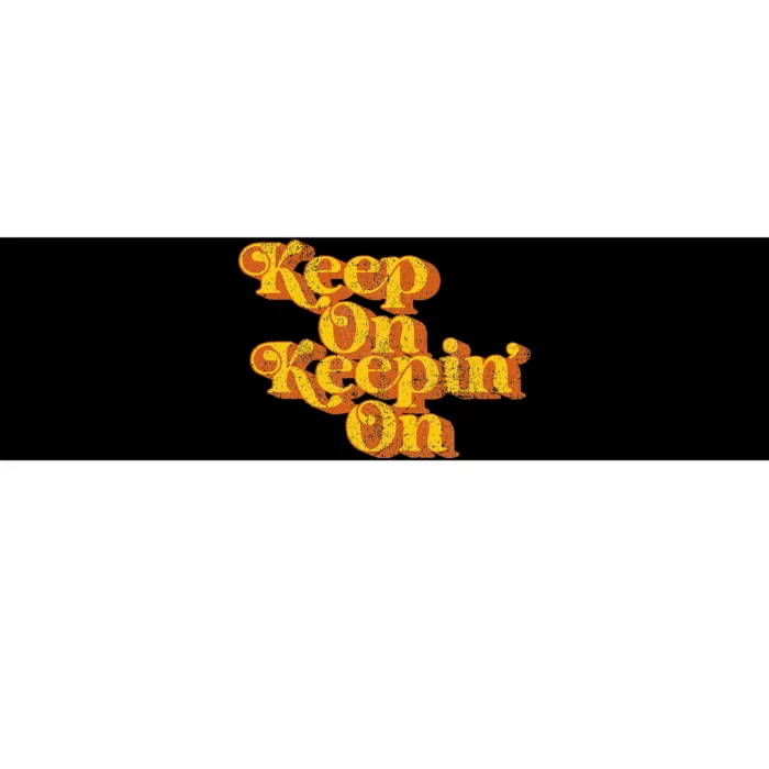 Keep On Keepin On Funny Country Saying Retro 70s Bumper Sticker