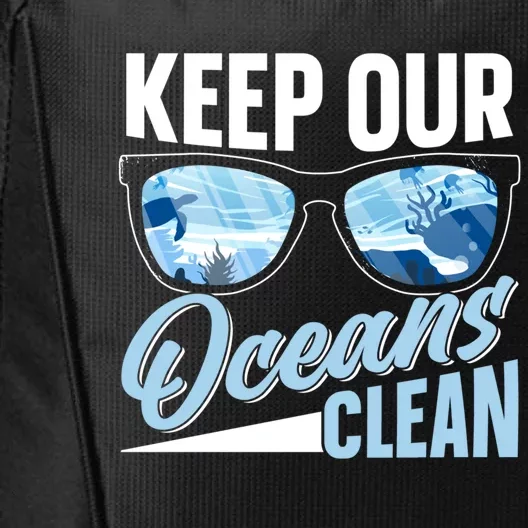 Keep Our Oceans Clean Ocean Protection Sea Protect Save Gift City Backpack