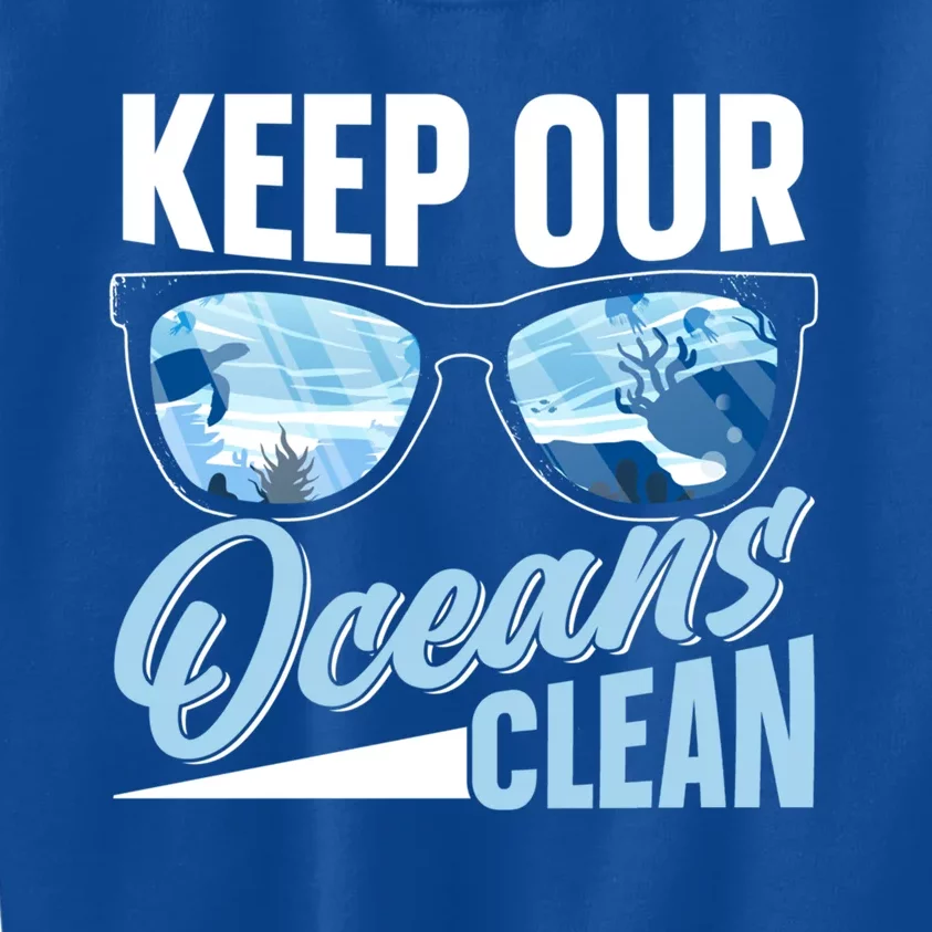 Keep Our Oceans Clean Ocean Protection Sea Protect Save Gift Kids Sweatshirt