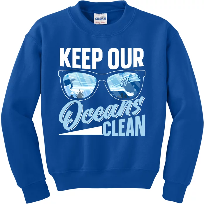 Keep Our Oceans Clean Ocean Protection Sea Protect Save Gift Kids Sweatshirt