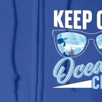 Keep Our Oceans Clean Ocean Protection Sea Protect Save Gift Full Zip Hoodie