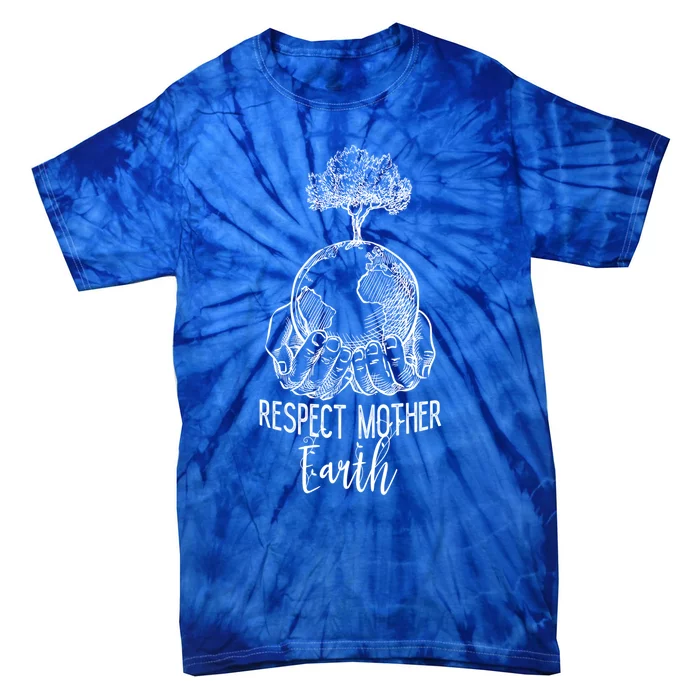 Keep Our Planet Clean Respect Mother Earth Environtal Cool Gift Tie-Dye T-Shirt