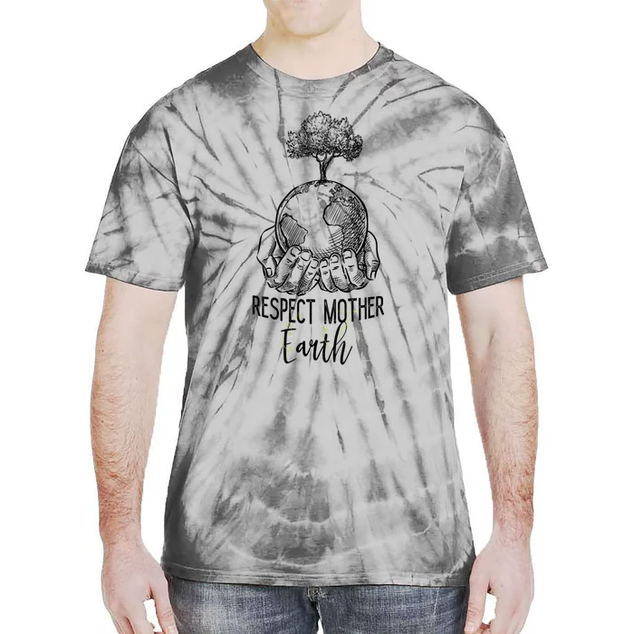 Keep Our Planet Clean Respect Mother Earth Environtal Great Gift Tie-Dye T-Shirt