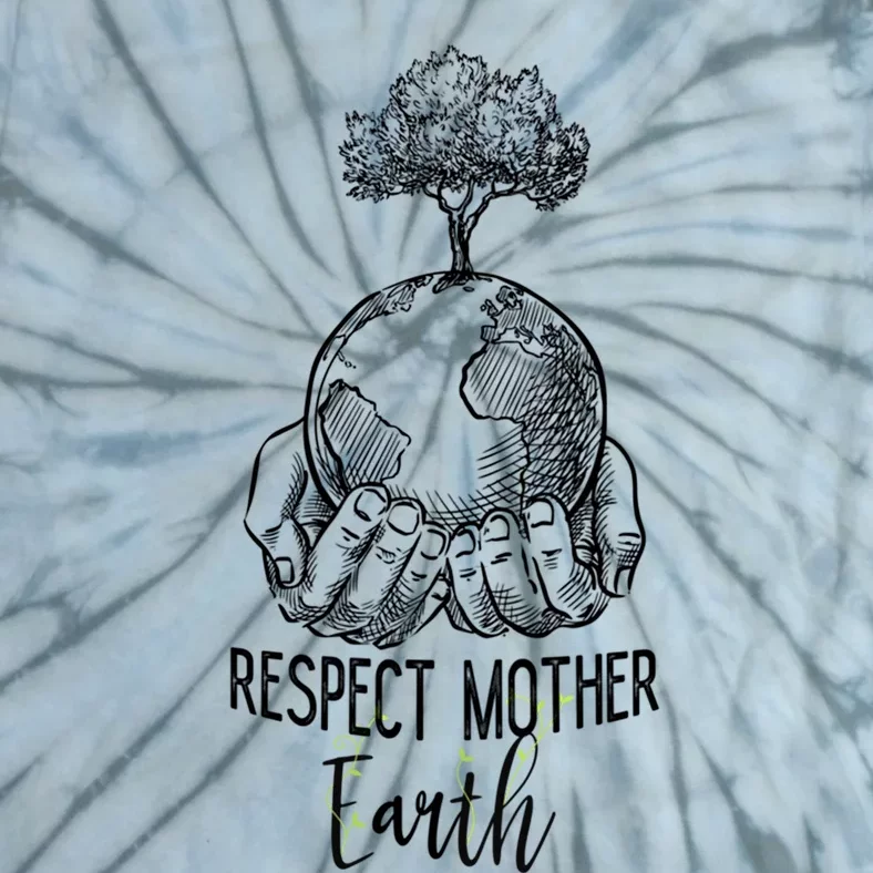 Keep Our Planet Clean Respect Mother Earth Environtal Great Gift Tie-Dye T-Shirt