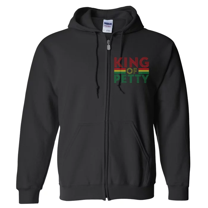 King of Petty Afrocentric African American Juneteenth Full Zip Hoodie