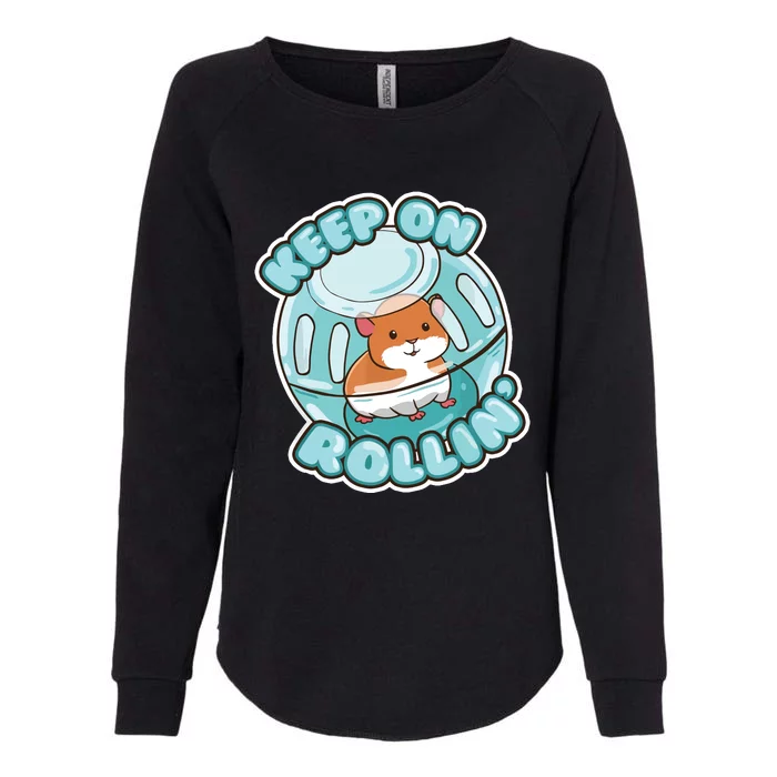 Keep On Rolling Cute Hamster Hammy Owner Pet Lover Gift Womens California Wash Sweatshirt