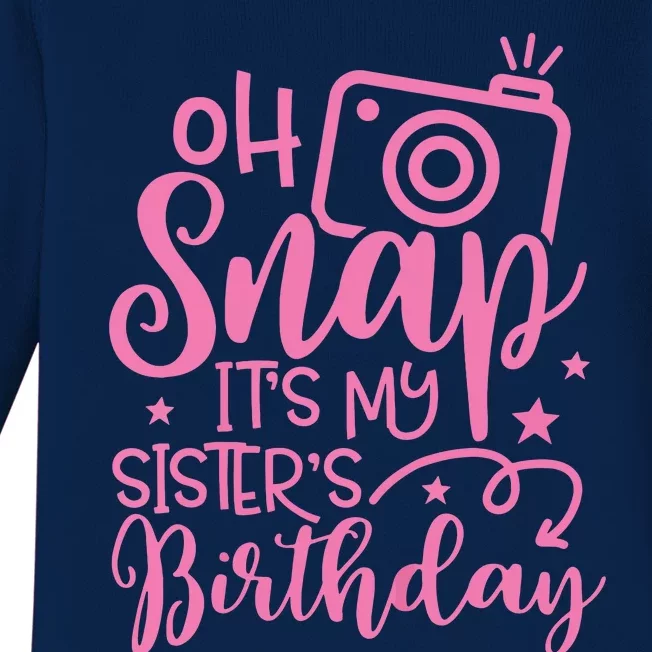 Kids Oh Snaps Its My Sisters Birthday Cute Birthday Sister Baby Baby Long Sleeve Bodysuit