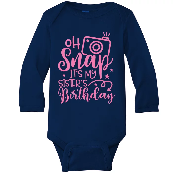 Kids Oh Snaps Its My Sisters Birthday Cute Birthday Sister Baby Baby Long Sleeve Bodysuit