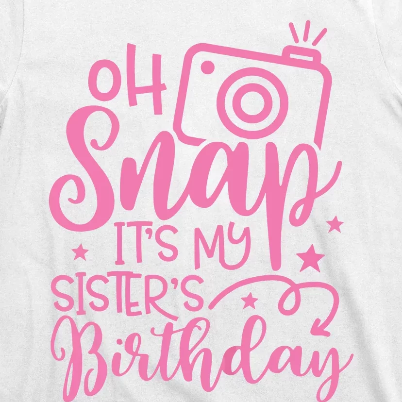 Kids Oh Snaps Its My Sisters Birthday Cute Birthday Sister Baby T-Shirt