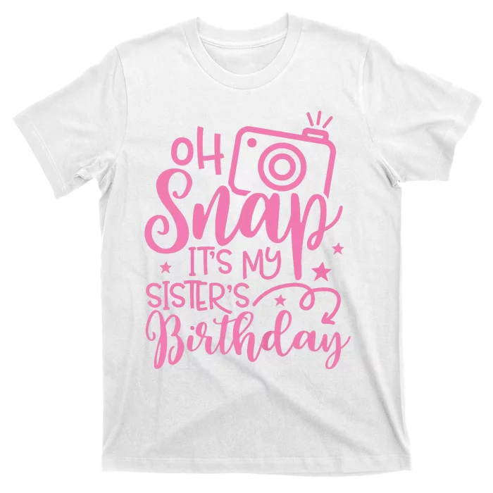 Kids Oh Snaps Its My Sisters Birthday Cute Birthday Sister Baby T-Shirt