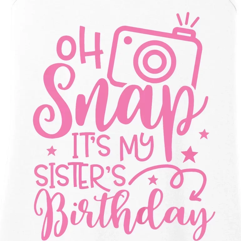 Kids Oh Snaps Its My Sisters Birthday Cute Birthday Sister Baby Ladies Essential Tank