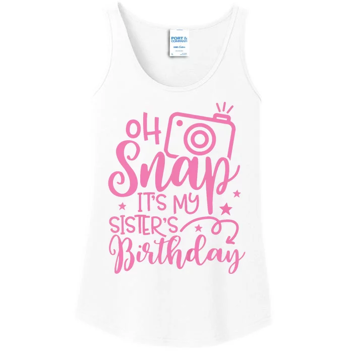 Kids Oh Snaps Its My Sisters Birthday Cute Birthday Sister Baby Ladies Essential Tank