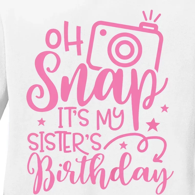 Kids Oh Snaps Its My Sisters Birthday Cute Birthday Sister Baby Ladies Long Sleeve Shirt