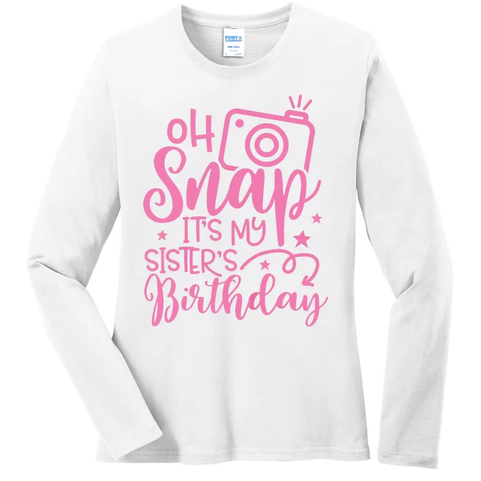 Kids Oh Snaps Its My Sisters Birthday Cute Birthday Sister Baby Ladies Long Sleeve Shirt