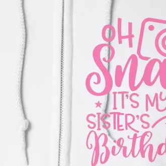 Kids Oh Snaps Its My Sisters Birthday Cute Birthday Sister Baby Full Zip Hoodie