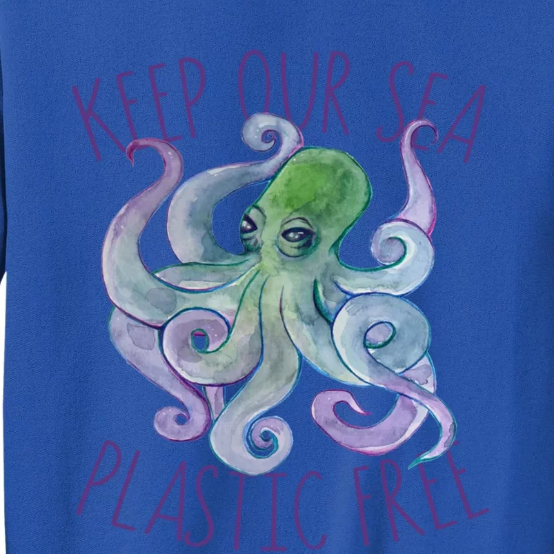 Keep Our Sea Plastic Free Earth Day Funny Gift Tall Sweatshirt