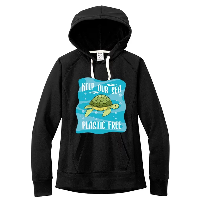 Keep Our Sea Plastic Free Ocean Sea Turtle Great Gift Women's Fleece Hoodie