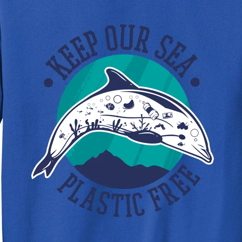 Keep Our Sea Plastic Free Gift Tall Sweatshirt