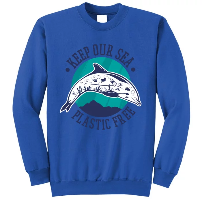 Keep Our Sea Plastic Free Gift Tall Sweatshirt