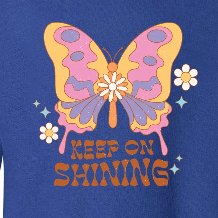 Keep On Shining Butterfly Groovy Daisy Flowers Plants Garden Gift Toddler Sweatshirt