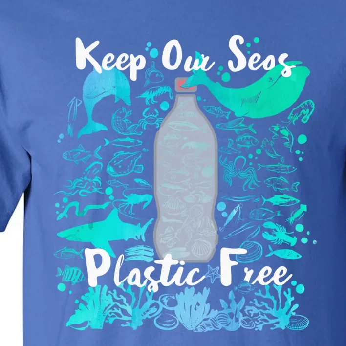 Keep Our Seas Plastic Free Environt Climate Sustainable Gift Tall T-Shirt