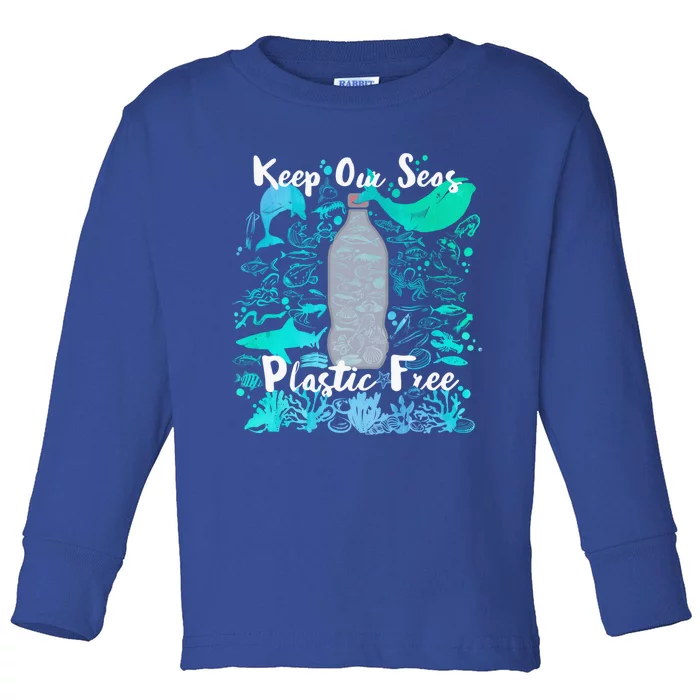 Keep Our Seas Plastic Free Environt Climate Sustainable Gift Toddler Long Sleeve Shirt