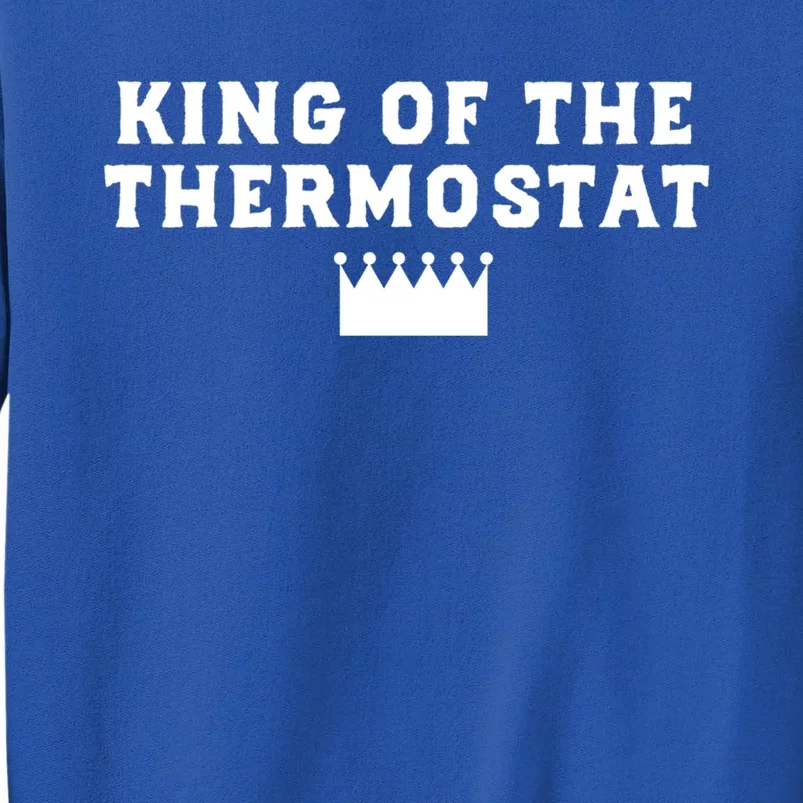 King Of The Thermostat Funny Dad Gift Sweatshirt