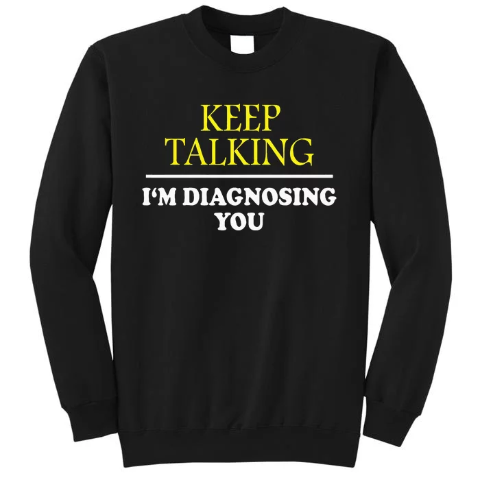 Keep On Talking Psychology Diagnose Sweatshirt