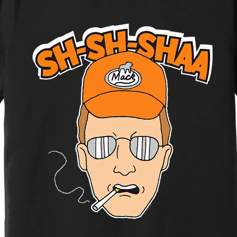 King Of The Hill Sha Sha Shaa Premium T-Shirt