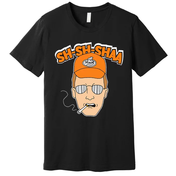 King Of The Hill Sha Sha Shaa Premium T-Shirt