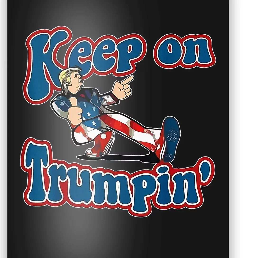 Keep On Trumpin Trump For President 2024 Poster