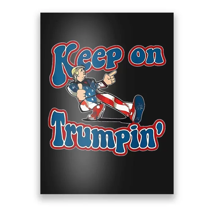 Keep On Trumpin Trump For President 2024 Poster