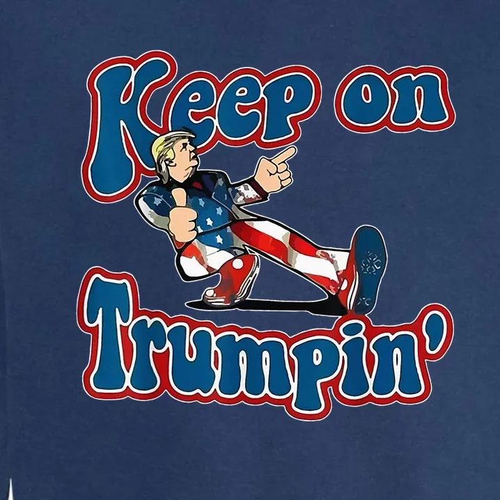 Keep On Trumpin Trump For President 2024 Garment-Dyed Sweatshirt