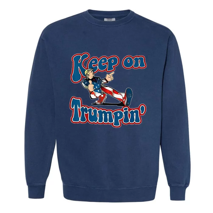 Keep On Trumpin Trump For President 2024 Garment-Dyed Sweatshirt