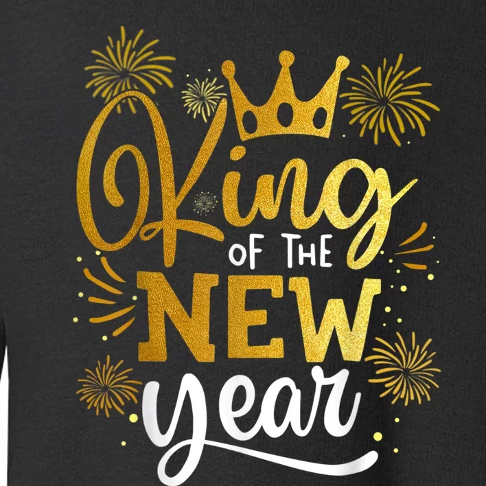 King Of The New Year Happy New Year New Years Eve Toddler Sweatshirt