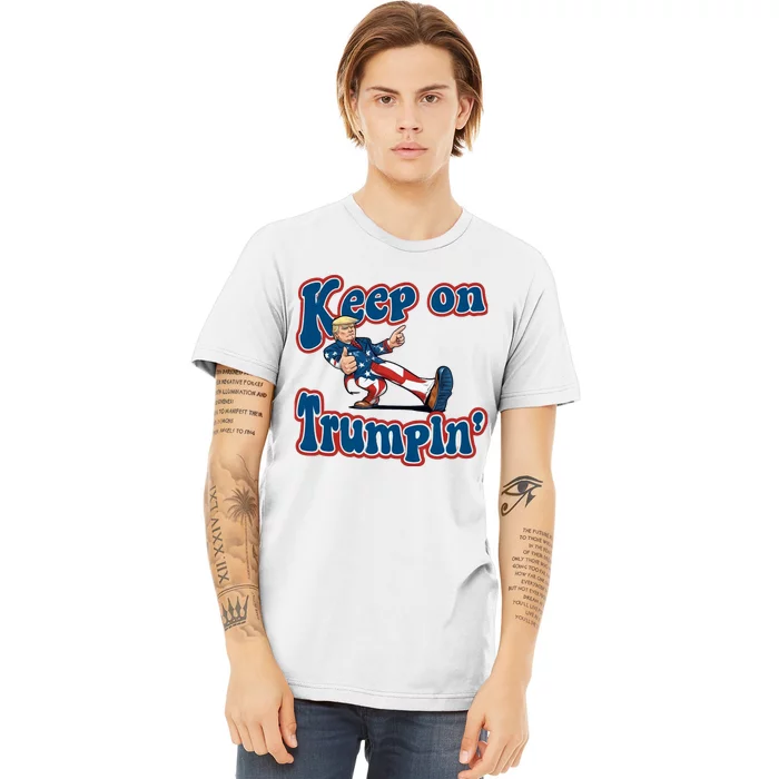 Keep On Trumpin Trump For President 2024 Premium T-Shirt