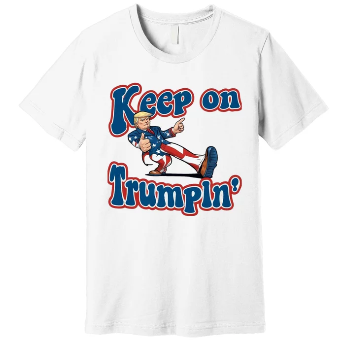 Keep On Trumpin Trump For President 2024 Premium T-Shirt