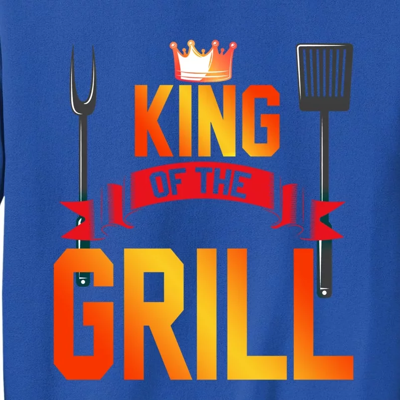 King Of The Grill Funny Grilling Master Chef Cooking Bbq Meaningful Gift Tall Sweatshirt