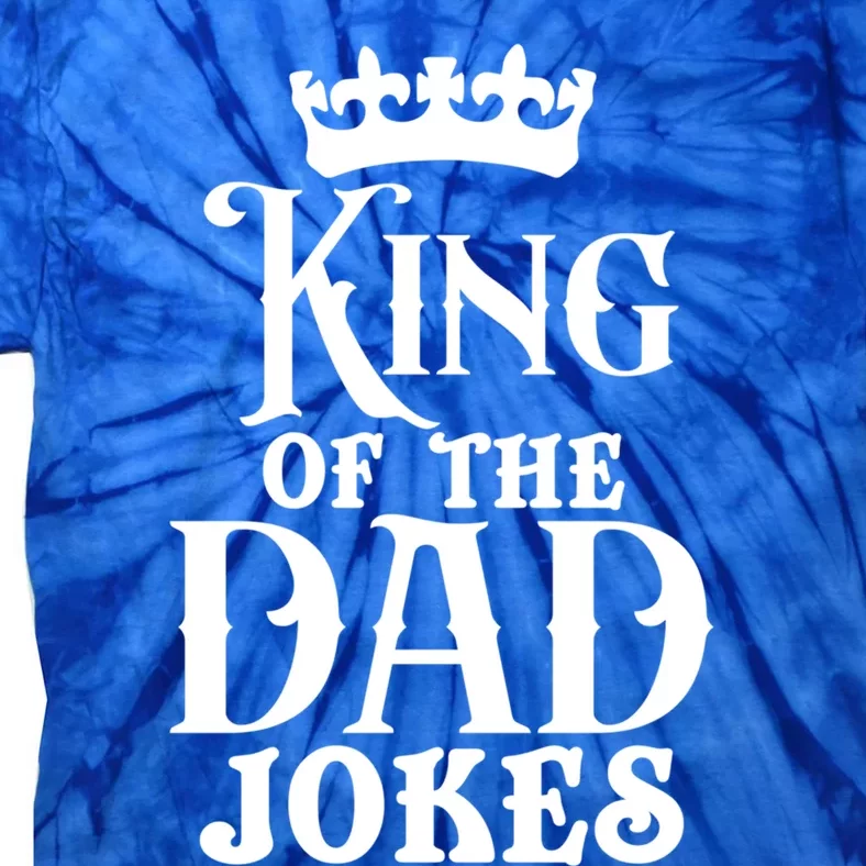 King Of The Dad Jokes Funny Dad Daddy Dad Jokes Father’s Day Gift Tie-Dye T-Shirt