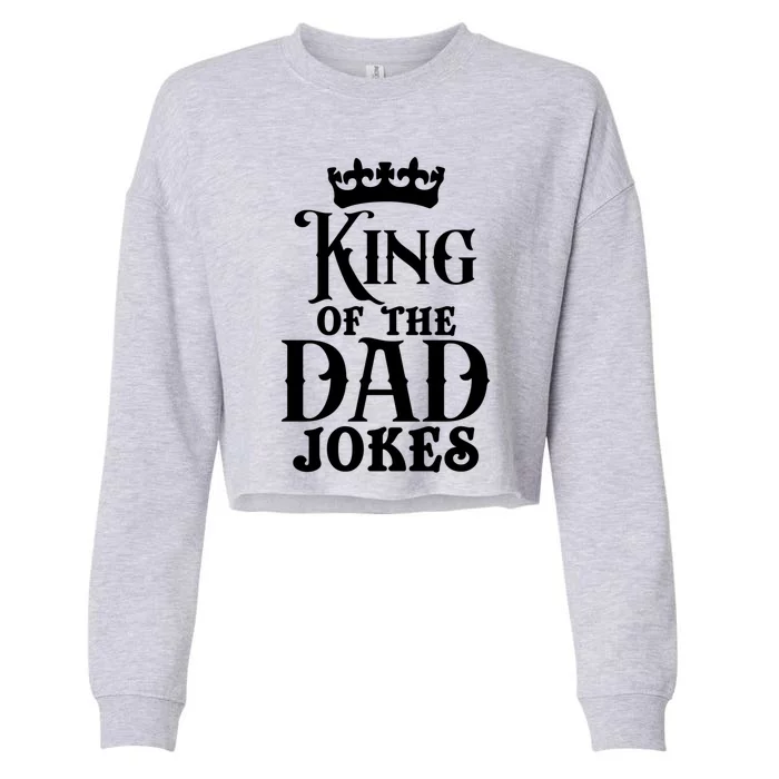 King Of The Dad Jokes Funny Dad Daddy Dad Jokes Father’s Day Gift Cropped Pullover Crew