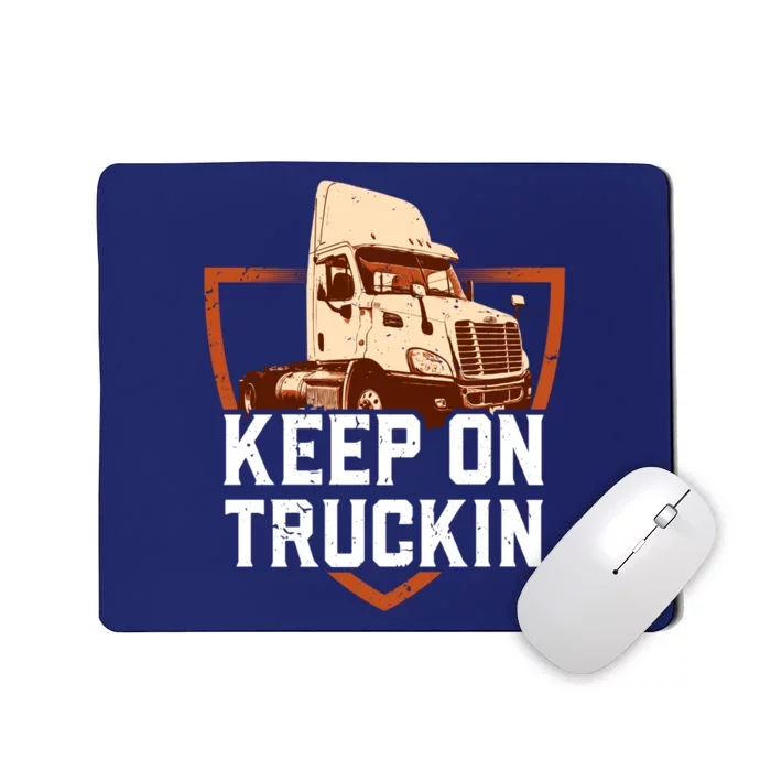 Keep On Truckin Truck Driver Trucker Trucking Gift Mousepad