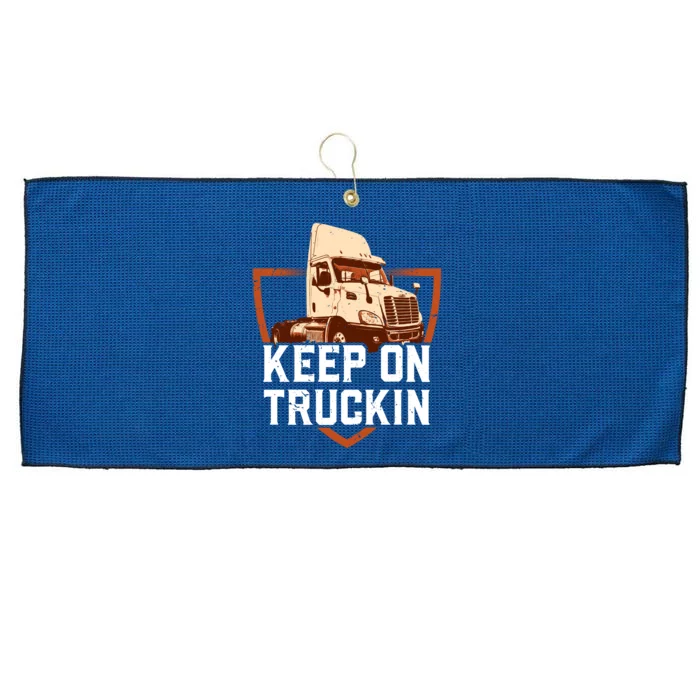 Keep On Truckin Truck Driver Trucker Trucking Gift Large Microfiber Waffle Golf Towel