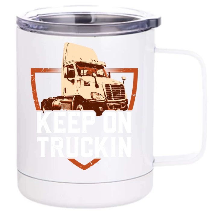 Keep On Truckin Truck Driver Trucker Trucking Gift Front & Back 12oz Stainless Steel Tumbler Cup