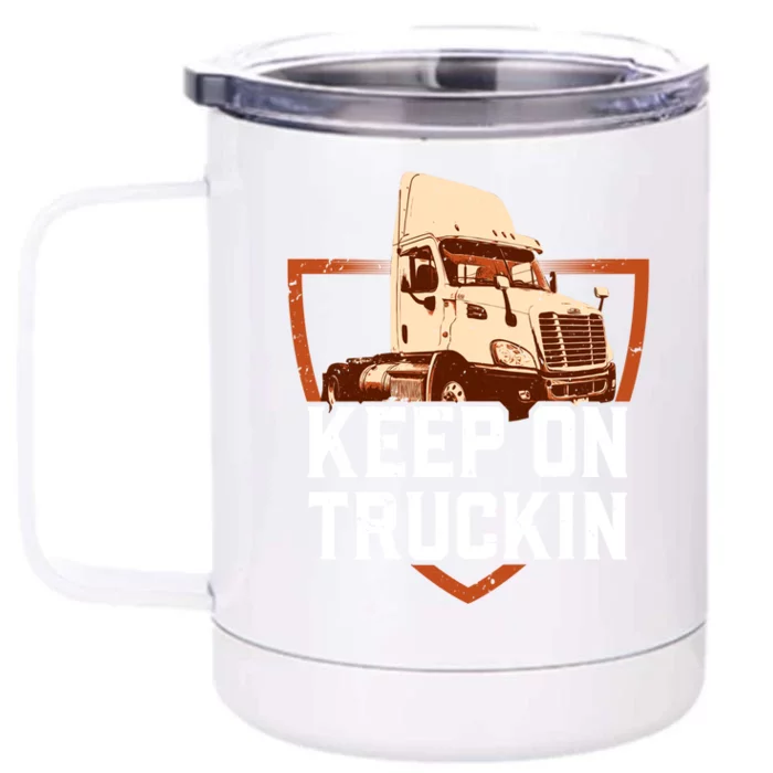 Keep On Truckin Truck Driver Trucker Trucking Gift Front & Back 12oz Stainless Steel Tumbler Cup