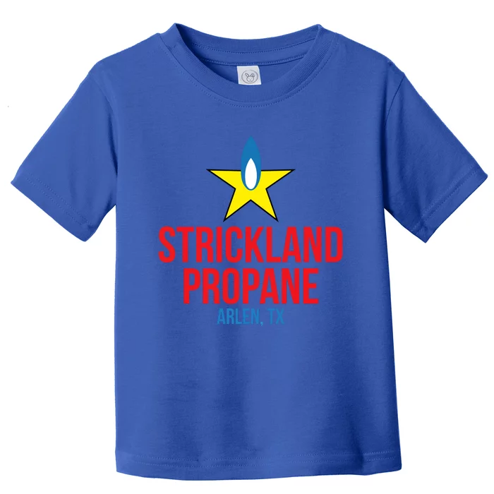 King Of The Hill Strickland Propane Arlen Tx Toddler T-Shirt