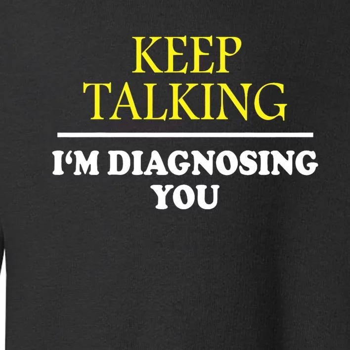 Keep On Talking Psychology Diagnose Graphic Toddler Sweatshirt