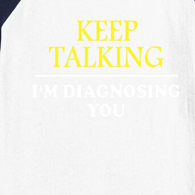 Keep On Talking Psychology Diagnose Graphic Baseball Sleeve Shirt