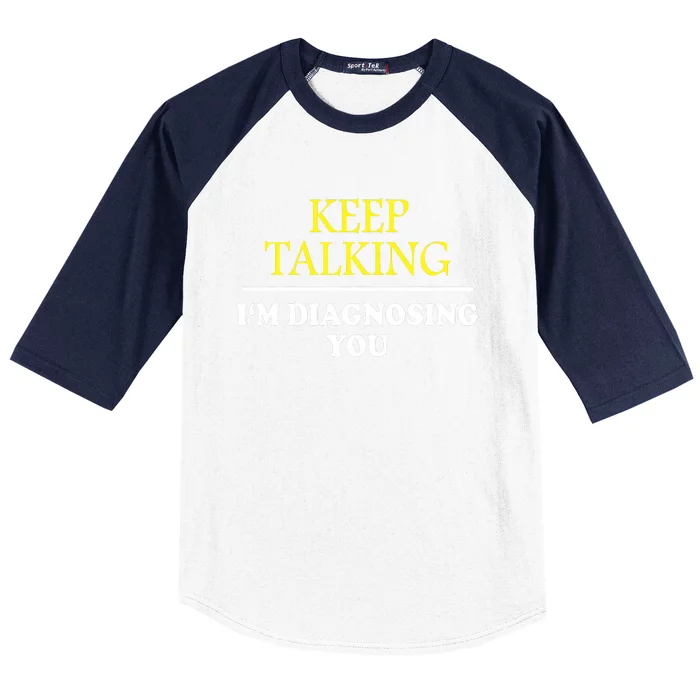 Keep On Talking Psychology Diagnose Graphic Baseball Sleeve Shirt