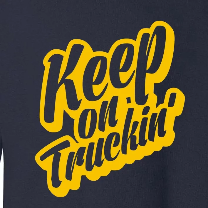 Keep On Truckin Toddler Sweatshirt