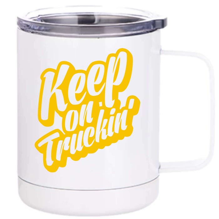 Keep On Truckin Front & Back 12oz Stainless Steel Tumbler Cup